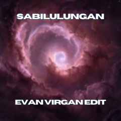 SABILULUNGAN EVAN VIRGAN EDIT