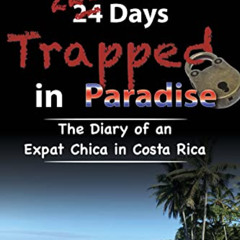 [Download] EPUB 📄 228 Days Trapped in Paradise: The Diary of an Expat Chica in Costa