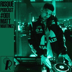 Matt Martinez // RISQUÉ Podcast 001
