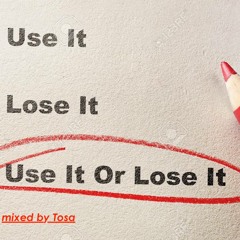 Tosa - Use it or lose it_Mix