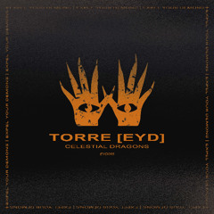 TORRE [EYD] - Celestial Dragons (EVRSN Remix) [Expel Your Demons]