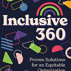 FREE PDF 📤 Inclusive 360: Proven Solutions for an Equitable Organization by  Bernade