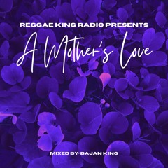 A Mother's Love | Mother's Day Mix by Reggae King Radio x VP Records