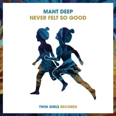 Mant Deep - Never Felt So Good