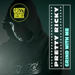 Pretty Ricky - Grind With Me (Grizzy Remix)