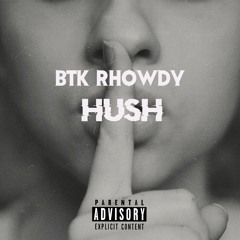 BTK Rhøwdy - Hush [Prod. By shvde]