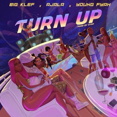 Big Klef x Ajala x Young Fyah - Turn Up (Prod. by Sydp & Fardigo)