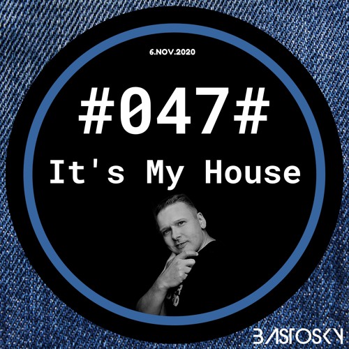 #047# It's My House (6.Nov.2020)