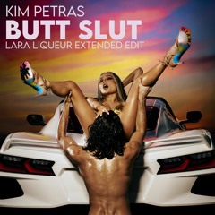 Kim Petras - Butt Slut (Lara Liqueur Extended Edit)