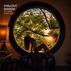 Chillout Session - No More Sweet Music edition