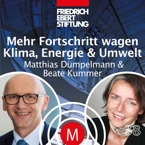 MK38 "Mehr Fortschritt wagen - Klima, Energie & Umwelt" mit Matthias Dümpelmann & Beate Kummer
