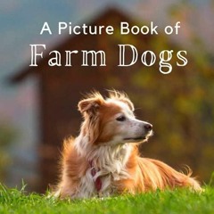 [DOWNLOAD] A Picture Book of Farm Dogs: A Beautiful No Text Picture Book for Sen