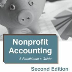 READ [EPUB]> Nonprofit Accounting: A Practitioner's Guide BY Steven M. Bragg on Mac New Chapters