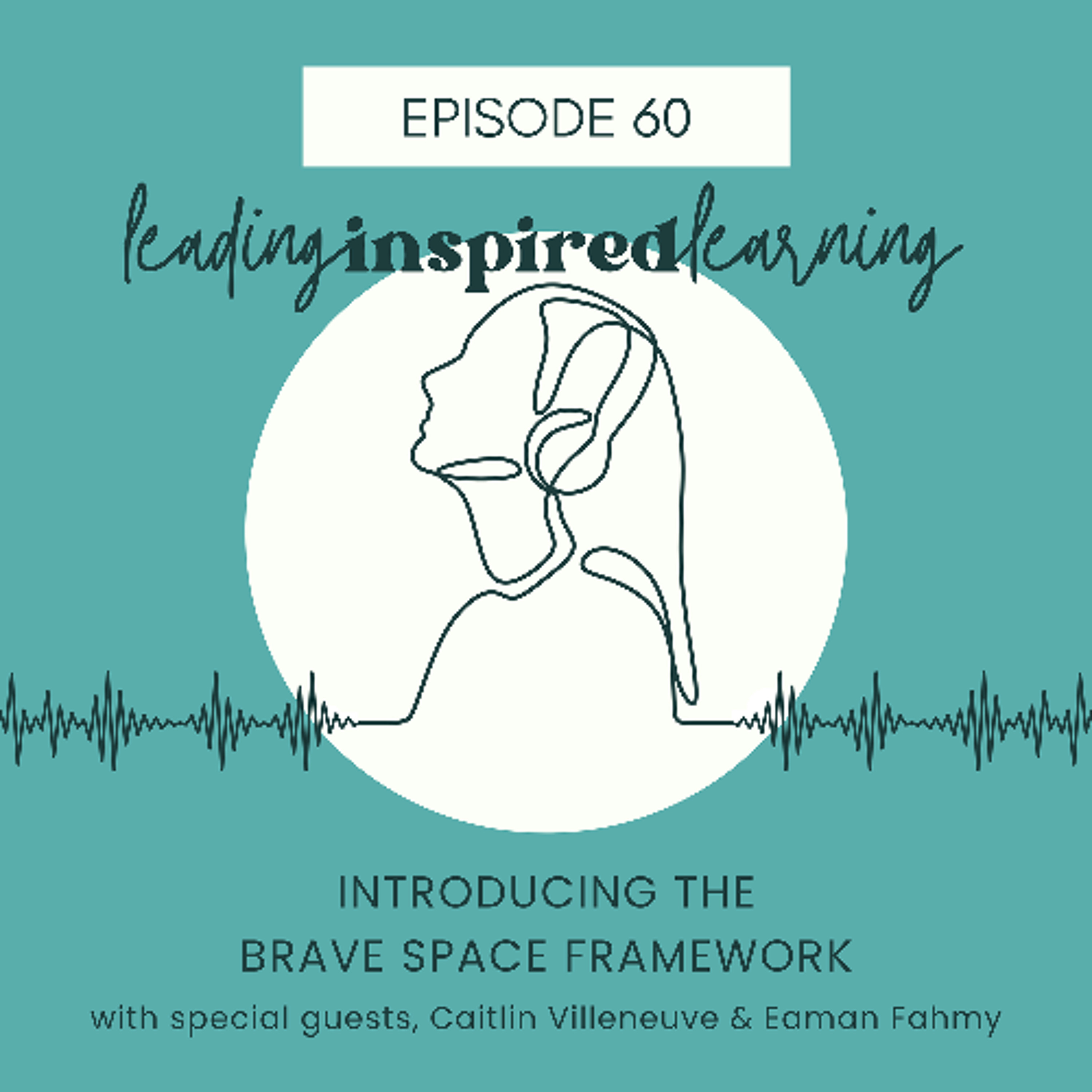 Ep: 60 - Introducing the Brave Space Framework with Caitlin Villeneuve & Eaman Fahmy episode artwork