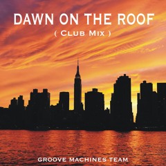 Dawn On The Roof (Club Mix)