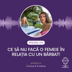 Ce să NU facă  o femeie în relația cu un bărbat - episod 15