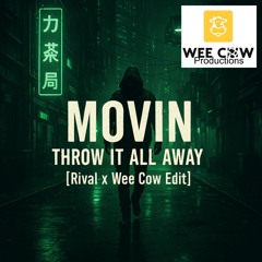 Movin - Throw It All Away [Rival x Wee Cow Edit]