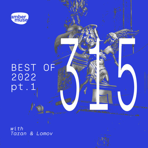 Amber Muse Radio Show #315 with Taran & Lomov - Best of 2022 Pt. 1 // 23 Dec 2022