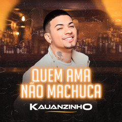 Quem Ama Não Machuca