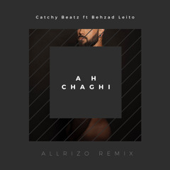 Behzad leito & Catchy Beatz-Ah chaghi (Allrizo remix)