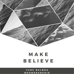 Make Believe (Prod. BoomerangKid)