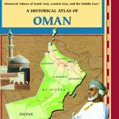 Access KINDLE √ Historical Atlas of Oman (Historical Atlases of South Asia, Central A