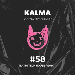 KALMA - Young Miko, BZRP #58 (Latin Tech House Remix) *SUPPORTED BY BIZARRAP*