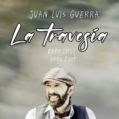 Juan Luis Guerra - La Travesia - (Rafy López Afro Edit) DOWNLOAD