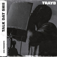 TrayB’s song “Talk Dat Shii” (OFFICIAL AUDIO)