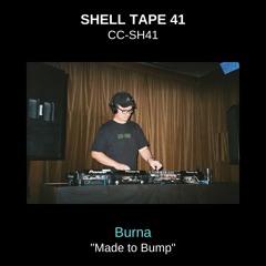 Shell Tape 41 - Burna - "Made to Bump"