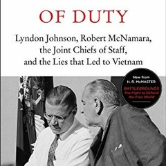 Get PDF 💚 Dereliction of Duty: Johnson, McNamara, the Joint Chiefs of Staff, and the