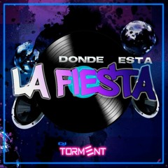 Donde Esta La Fiesta Pvt - Dj Torment