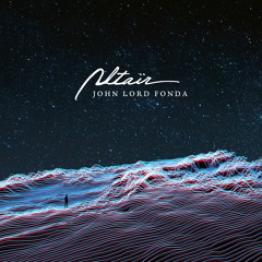 John Lord Fonda - Altaïr EP