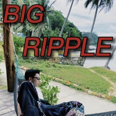 BIG RIPPLE ___INDICY418💦