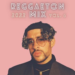 2022 Reggaeton Mix Vol. 6