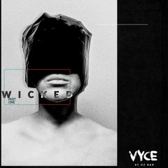 WICKED : Part One | feat. VYCE @ OZ Bar