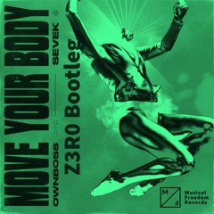 Öwnboss X Sevek - Move Your Body (Z3R0 Bootleg)