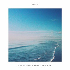 Sol Rising & Koala Karlous - Tides