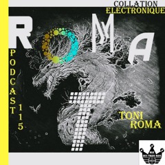 Rue des Trois Rois Records - Toni Roma  / Collation Electronique Podcast 115 (Continuous Mix)