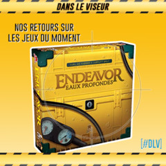 [#DLV] LES JEUX DU MOMENT 🔥 : Endeavor – Eaux Profondes