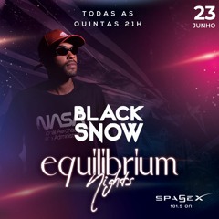 Black Snow - Set Equilibrium Nights  23/06/2022 ❆