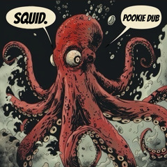 SQUID. - Pookie Dub