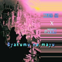 Byakumu No Mayu W/ #NVR
