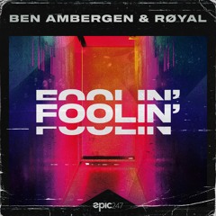 Ben Ambergen X RØYAL - Foolin'  (Extended Mix)