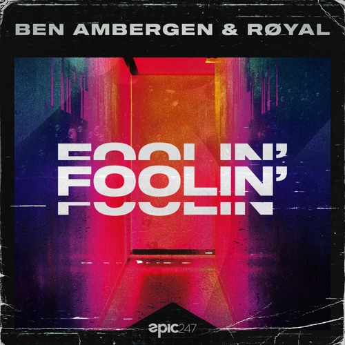 Ben Ambergen X RØYAL - Foolin'  (Extended Mix)