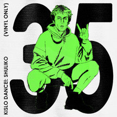 KISLO DANCE! 35: Shuliko ~ vinyl