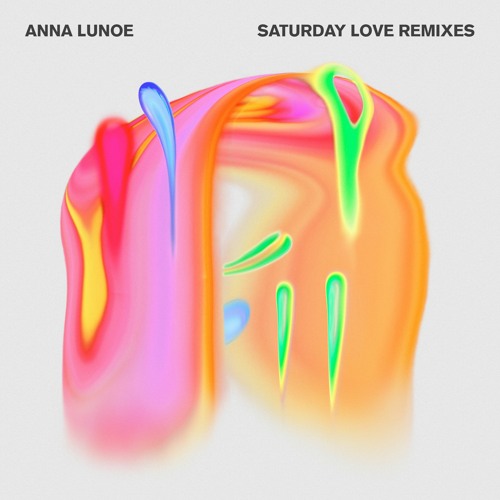 Anna Lunoe - Saturday Love (Remixes)