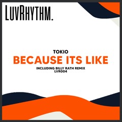 Tokio - Because Its Like (LVR004)
