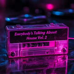 "Everybody's Talking About House" Vol.2