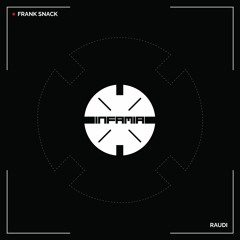 INF010 - Frank Snack - Raudi (Original Mix)(Preview) (Infamia Records) (Out Now)